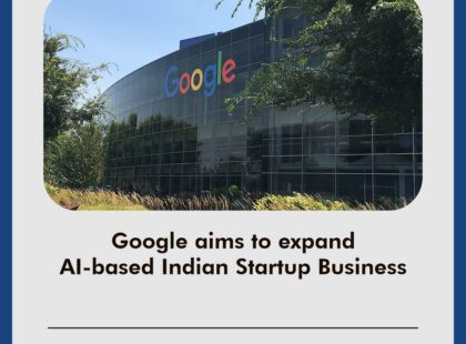 Google aims to expand AI-based Indian Startup Business